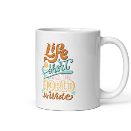 Life Is Short And The World Is Wide