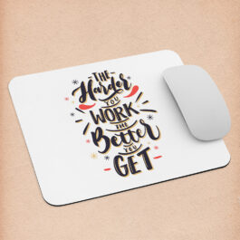 The Harder You Work the better You Get