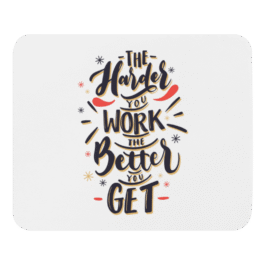 The Harder You Work the better You Get