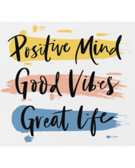 Positive Mind Good Vibes Great Life