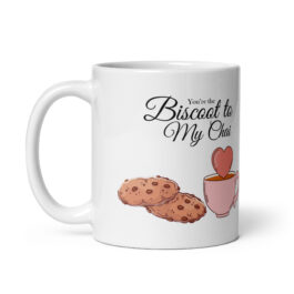 You’Re The Biscoot To My Chai