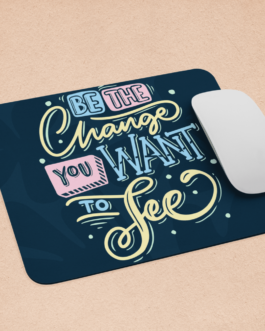 Be The Change Mousepad