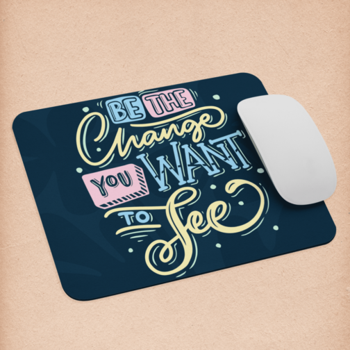 Be The Change Mousepad