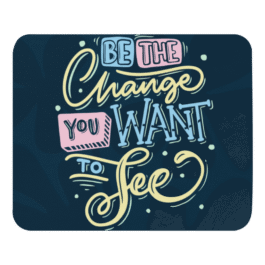 Be The Change Mousepad