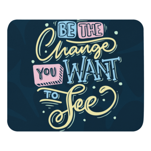 Be The Change Mousepad - Image 2