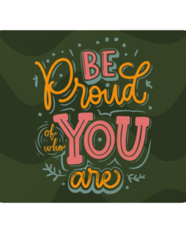 Be Proud of Yourself