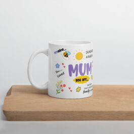 Mother’s Day Mug – “Mum You Are…